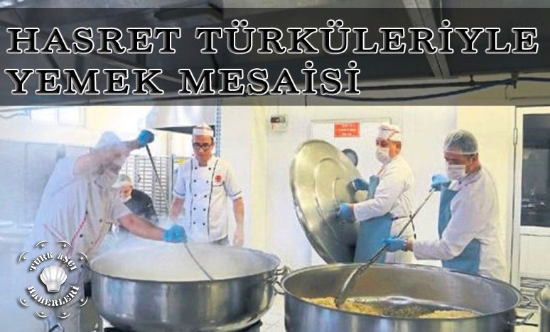 Hasret Türküleriyle Yemek Mesaisi