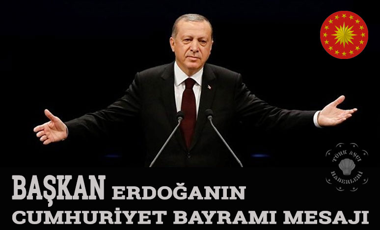 Başkan Erdoğanın Cumhuriyet Bayramı Mesajı