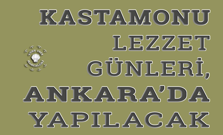 Kastamonu Lezzet Günleri, Ankara’da yapılacak