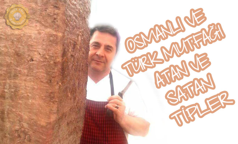 Osmanlı ve Türk Mutfağı Atan ve Satan Tipler 