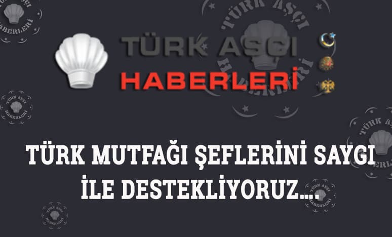 Türk Mutfağı Şeflerini Saygı İle Destekliyoruz...