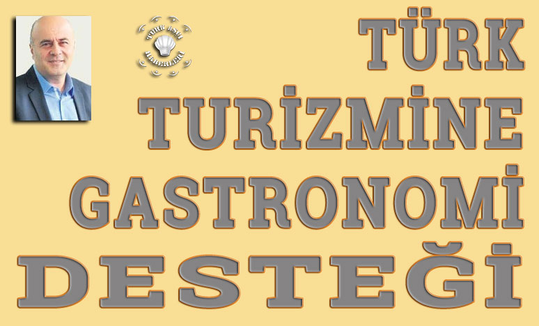 Türk Turizmine Gastronomi Desteği “Servet Yıldırım”